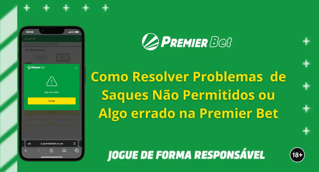 Como Resolver Problemas de Saques Não Permitidos ou Algo errado na Premier Bet