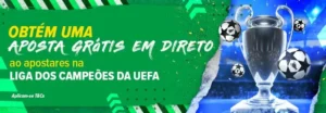 Ganhe Aposta Grátis na Liga dos Campeões